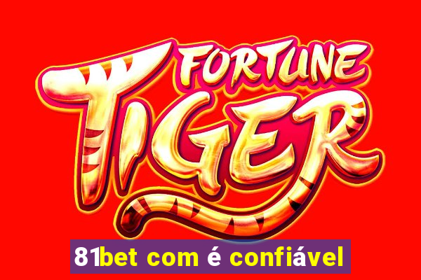 81bet com é confiável